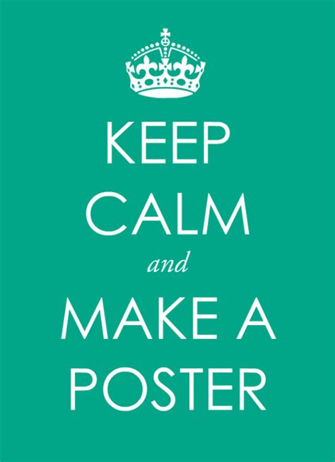 make a keep calm poster free template graphic design projects pinterest calming pastor