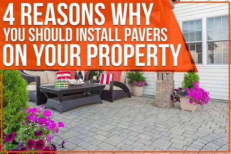 4 Reasons Why You Should Install Pavers On Your Property Surface