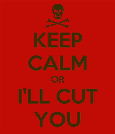 Keep Calm Or Ill Cut You Poster Kyle Keep Calm O Matic