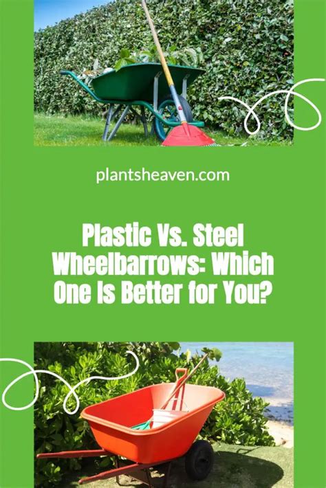 Plastic Vs Steel Wheelbarrows Which One Is Better For You Plants