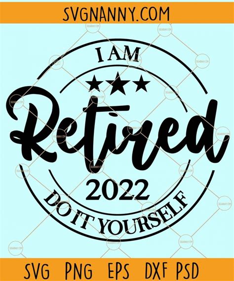 Im Retired 2022 Do It Yourself Svg¸ Funny Retirement Quote Svg