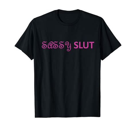sassy slut tshirt by sliz creations novelty tees fun t