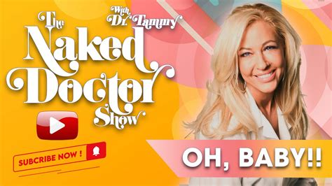 The Naked Doctor Show Oh Baby YouTube