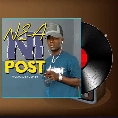 Audio Nea Ni Post Download Dj Mwanga