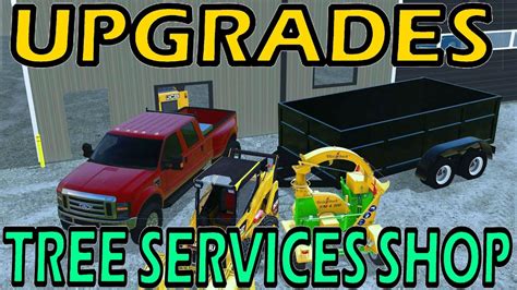 Farming Simulator 17 Upgrading And Organizing The Tree Services Shop