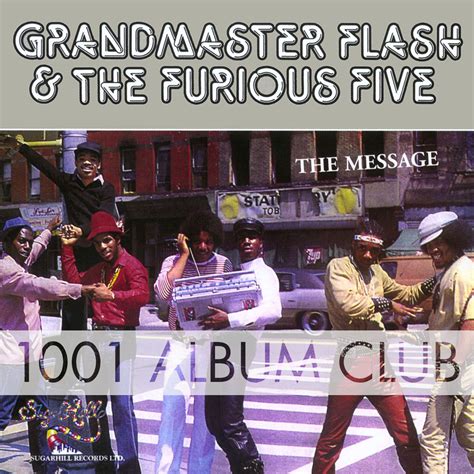 498 Grandmaster Flash And The Furious Five The Message 1001 Album Club
