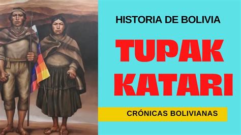 TÚpac Katari La Rebelión Indígena De 1781 Crónicas Bolivianas Youtube