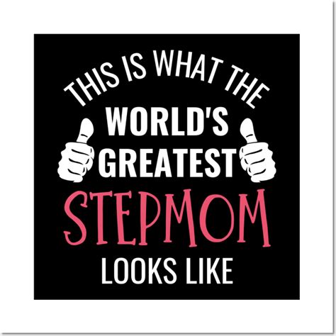 this is what the world s greatest stepmom looks like worlds greatest stepmom posters and art