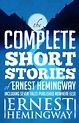 Complete Short Stories Of Ernest Hemingway eBook by Ernest Hemingway ...