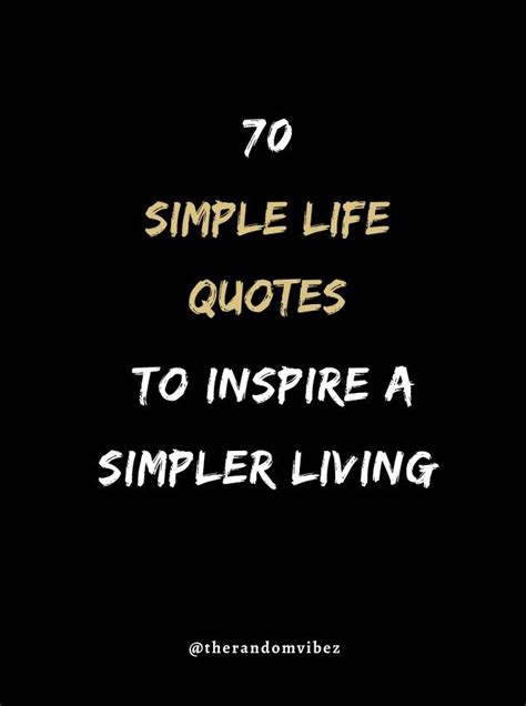 70 Simple Life Quotes To Inspire A Simpler Living In 2021 Simple Life