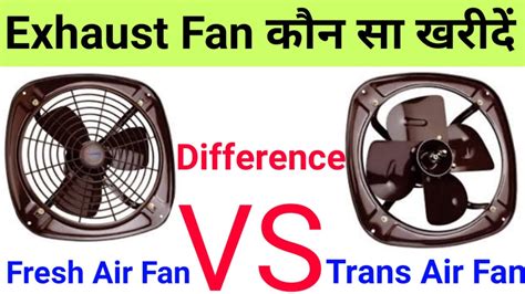 How To Purchase Exhaust Fan Difference Fresh Air Fan Or Trans Air Fan