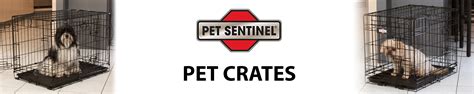 Pet Sentinel Pet Crates