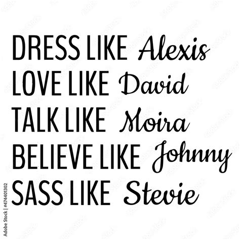 Vecteur Stock Dress Like Alexis Love Like David Talk Like Moira Believe