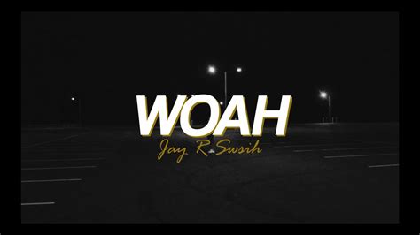 Jay R Swish Woah Official Video Youtube