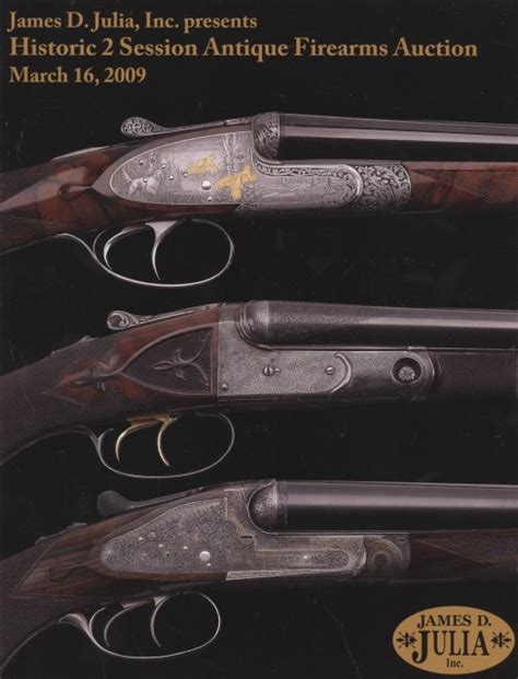 James D Julia Historic 2 Session Antique Firearms Auction 3 16 09 Auction Catalogs Home Of