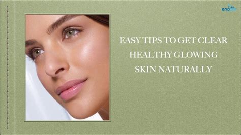 Easy Tips To Get Clear Healthy Glowing Skin Naturally Youtube