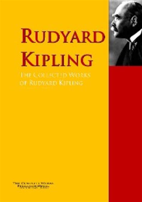 Rudyard Kipling The Collected Works Of Rudyard Kipling The Complete