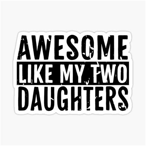 Awesome Like My Two Daughters Sticker For Sale By Synyster10 Redbubble