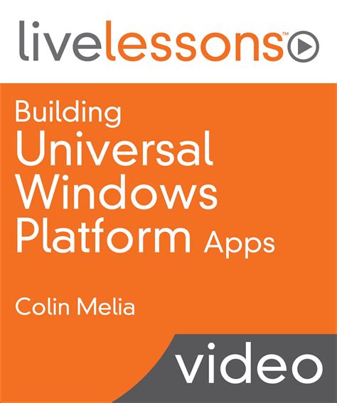 Building Universal Windows Platform Apps Livelessons Video Training