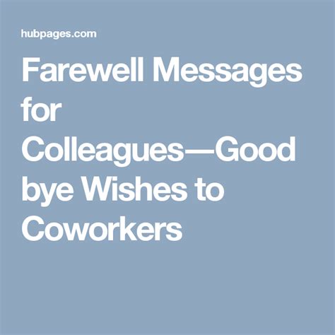 The words that you have written in the message should feel him/her that it is worth having you as a coworker. Farewell Messages for a Colleague That's Leaving the ...