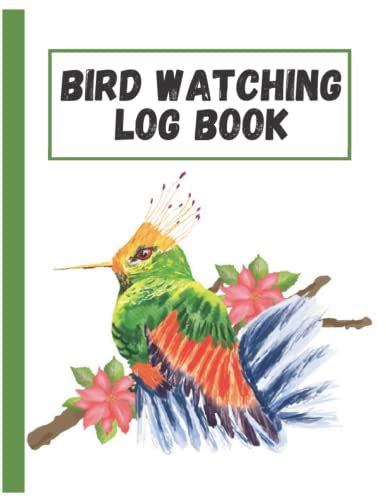 Bird Watching Log Book A Notebook For Birders To Record Bird Sightings