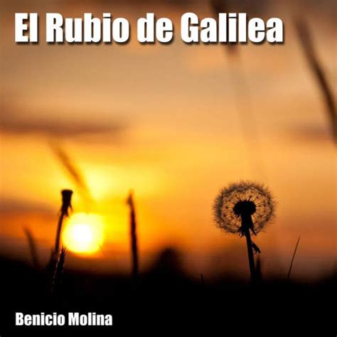 El Rubio De Galilea De Benicio Molina Canciones Del Album El Rubio De