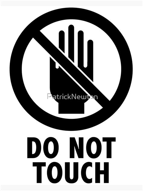 Do Not Touch Poster For Sale By Patricknewton Redbubble