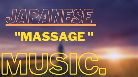 japanese massage music 2021 japanese massage song 2021 japanese meditation music 2021