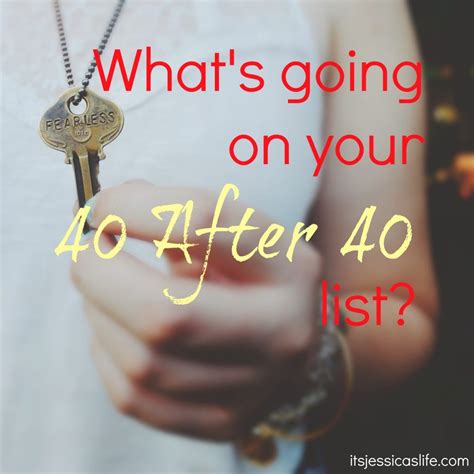 i m instituting the 40 after 40 list it s my life life list 40th
