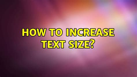 How To Increase Text Size Youtube