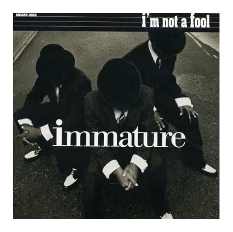 Immature Im Not A Fool Lyrics Genius Lyrics