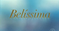 Globo reprisa Belíssima, que estreia dia 04 de junho no Vale a Pena Ver ...