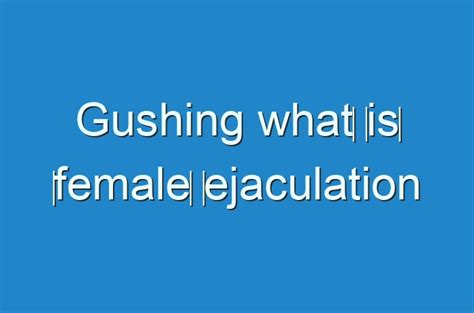 Gushing What‌ ‌is‌ ‌female‌ ‌ejaculation Guides Business Reviews And Technology