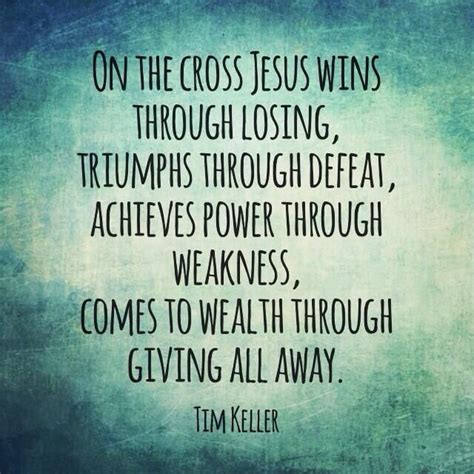 on the cross jesus wins through losing triumphs through defeat achieves power through weakness