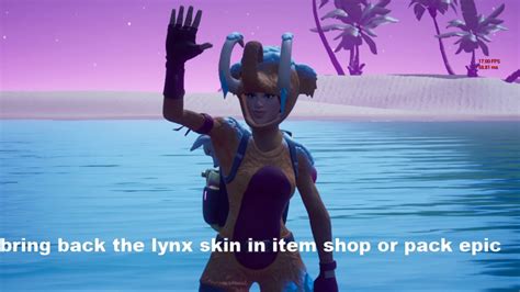 Bring Back The Lynx Skin Youtube