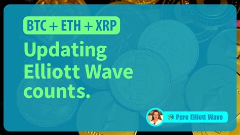 BTC ETH XRP Updating Elliott Wave Counts YouTube