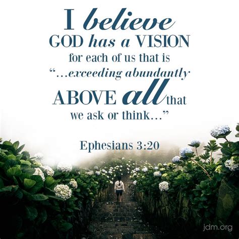 I Believe God Has A Vision For Each Us That Is Exceeding Abundantly