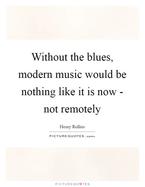 List 100 wise famous quotes about blues: Blues Music Quotes & Sayings | Blues Music Picture Quotes
