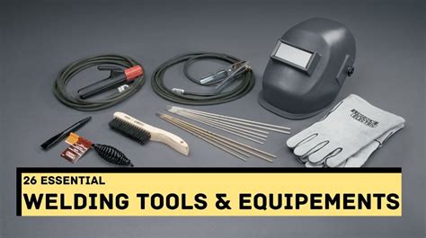 26 Essential Welding Tools And Equipments Pictures And Pdf