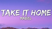 Mabel - Take It Home (Lyrics) - YouTube
