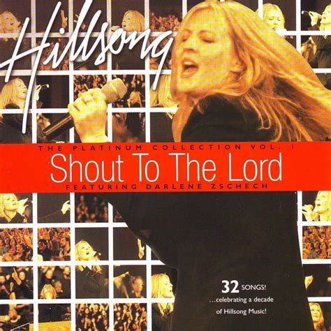 Shout To The Lord Platinum 1 Hillsong Worship Qobuz