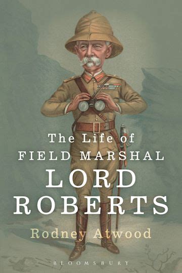 The Life Of Field Marshal Lord Roberts Rodney Atwood Bloomsbury