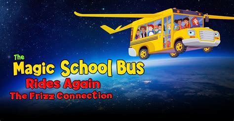 The Magic School Bus Rides Again The Frizz Connection