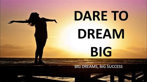 Dare To Dream Big Motivation Youtube