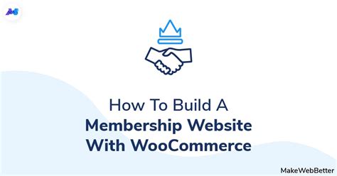 Build A Membership Website With Woocommerce Makewebbetter