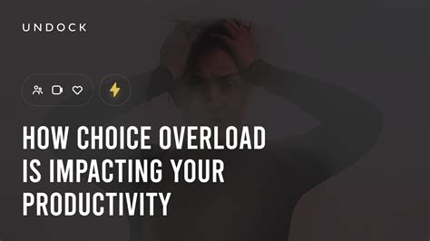 How Choice Overload Is Impacting Your Productivity Undock