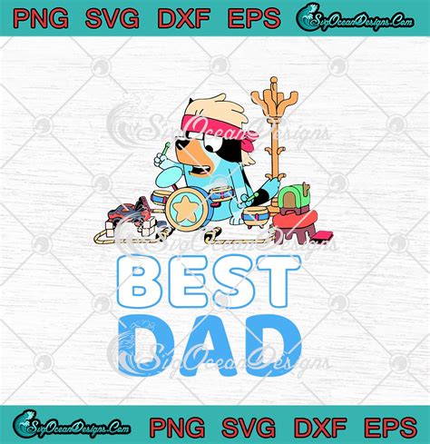Bluey Best Dad Fathers Day Svg Png Eps Dxf Cricut Cameo File