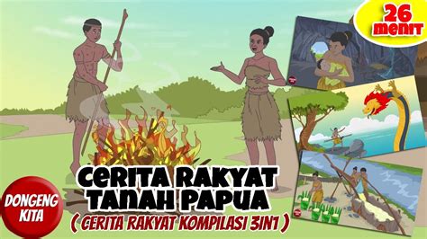 Dongeng Cerita Rakyat Papua Asal Mula Penduduk Merem Papua Images And