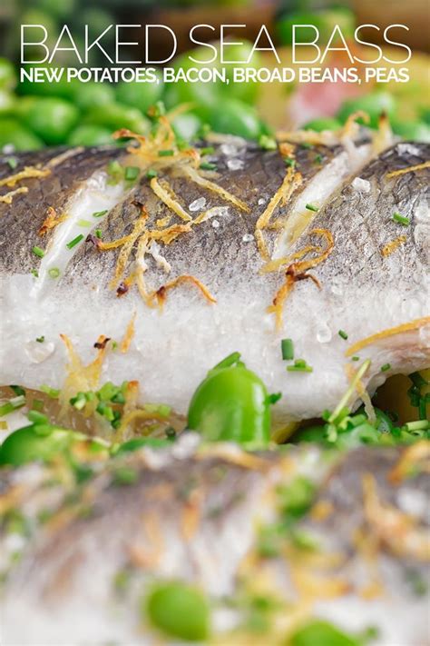Whole Baked Sea Bass With Potatoes And Broad Beans Recipe Delicious Seafood Recipes Sea Bass