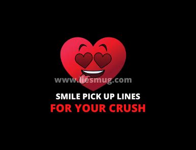 Once you have a woman smiling, you can take your smile pickup lines in a number. Smile Pick Up Lines For Your Crush (Best 65+) - Liesmug